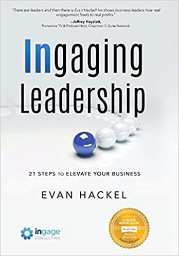Ingaging Leadership: 21 Steps to Elevate Your Business by Evan Hackel