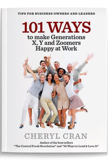 101 Ways to Make Generations X, Y and Zoomers Happy at Work by Cheryl Cran