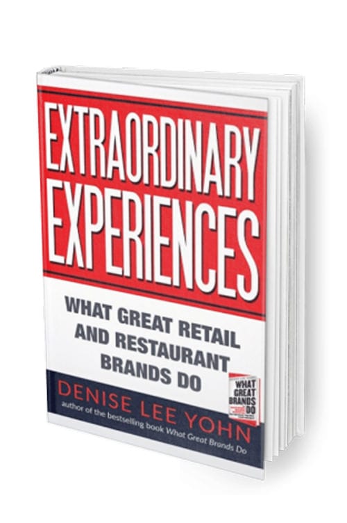 Extraordinary Experiences What Great Retail and Restaurant Brands Do by Denise Lee Yohn