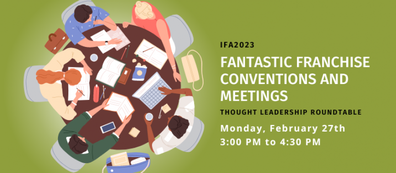 Fantastic Franchise Conventions and Meetings - IFA 2023 Thought Leadership Roundtable