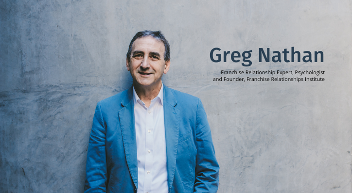 Greg Nathan Franchise Relationship Expert, Psychologist and Founder, Franchise Relationships Institute