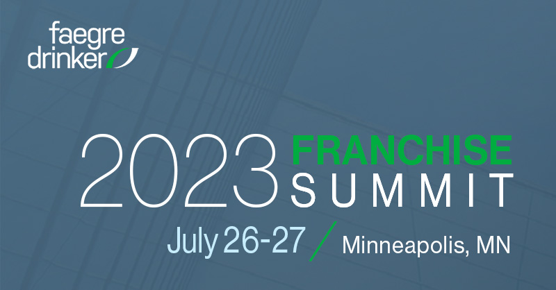 Faegre Drinker 2023 Franchise Summit July 26-27 - Minneapolis, Minnesota